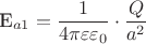 E_{a1}=\dfrac{1}{4\pi\varepsilon\varepsilon_0}\cdot \dfrac{Q}{a^2}