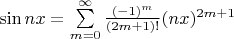 $\sin nx=\sum\limits^\infty_{m=0}\frac{(-1)^m}{(2m+1)!}(nx)^{2m+1}