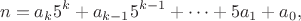$$n=a_k5^k+a_{k-1}5^{k-1}+\dots+5a_1+a_0,$$