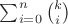 $\sum_{i=0}^n\binom ki$