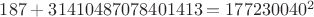 $187+31410487078401413=177230040^2$ $187+31410487078401413=177230040^2$