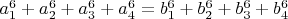 $a_1^6+a_2^6+a_3^6+a_4^6 = b_1^6+b_2^6+b_3^6+b_4^6$