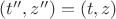 $(t'',z'')=(t,z)$