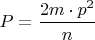 $P=\dfrac { 2m\cdot p^2}{n}$