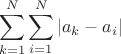 $$
\sum_{k=1}^N\sum_{i=1}^N|a_k-a_i|
$$
