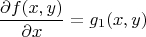 \[\frac{{\partial f(x,y)}}{{\partial x}} = {g_1}(x,y)\]