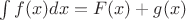$\int\limits_{}^{}f(x)dx=F(x) + g(x)$