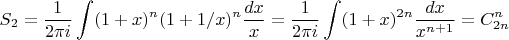 $$S_2 = \frac {1}{2\pi i} \int (1+x)^n(1+1/x)^n \frac{dx}{x} = \frac {1}{2\pi i} \int (1+x)^{2n}\frac{dx}{x^{n+1}} = C_{2n}^n$$