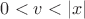$0 < v < |x|$