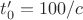 $t_0'=100/c$