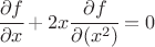 $\cfrac{\partial f}{\partial x} + 2x \cfrac{\partial f}{\partial (x^2)}=0 $
