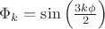 $\[
\Phi _k  = \sin \left( {\frac{{3k\phi }}{2}} \right)
\]
$