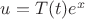 $u=T(t)e^{x}$