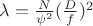 $\lambda=\frac N{\psi^2}(\frac{D}{f})^2$