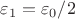 $\varepsilon_1 = \varepsilon_0 / 2$