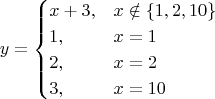 $$
y=\begin{cases}
x+3,& x\notin \{1,2,10\} \\ 
1, & x=1 \\
2, & x=2 \\
3, & x=10
\end{cases}
$$