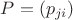 $\[P = ({p_{ji}})\]$