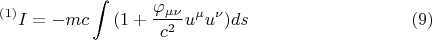 $$ {}^{(1)} I = - m c \int { (1 + \frac {\varphi_{\mu \nu}} {c^2} u^{\mu} u^{\nu}) } ds      \eqno (9) $$