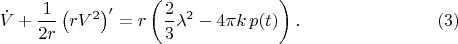 $$
\dot{V} + \frac{1}{2r} \left( r V^2 \right)' = r \left( \frac{2}{3} \lambda^2 - 4 \pi k \, p(t) \right). \eqno(3)
$$