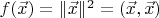 $f(\vec x)=\|\vec x\|^2=(\vec x,\vec x)$