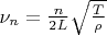 $\nu_n = \frac{n}{2L} \sqrt{\frac{T}{\rho}}$