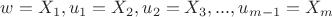 $w=X_1, u_1=X_2,u_2=X_3,...,u_{m-1}=X_m$