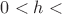 $0 < h < $