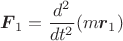 $$\boldsymbol{F}_1=\frac{d^2}{dt^2}(m\boldsymbol{r}_1)$$