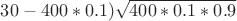 $30-400*0.1)\sqrt{400*0.1*0.9}$