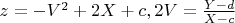 $z=-V^2+2X+c, 2V=\frac{Y-d}{X-c}$