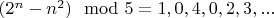 $(2^n-n^2) \mod 5 =1,0,4,0,2,3,...$
