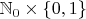 $\mathbb N_0 \times \{0, 1\}$