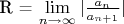 R = $\lim\limits_{n \to \infty}|\frac{a_n}{a_{n+1}}|$