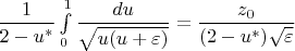 $\dfrac 1{2-u^*}\int \limits _0^1\dfrac {du}{\sqrt {u(u+\varepsilon )}}=\dfrac {z_0}{(2-u^*)\sqrt {\varepsilon }}$
