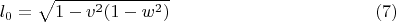 $$l_0=\sqrt{1-v^2(1-w^2)} \ \eqno (7)$$
