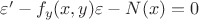 $\varepsilon'-f_y(x,y)\varepsilon-N(x)=0$