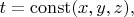 $t=\operatorname{const}(x,y,z),$