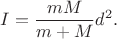 $I=\dfrac{mM}{m+M}d^2.$