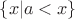 $\{x|a<x\}$