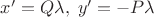 $x'=Q\lambda,\;y'=-P\lambda$