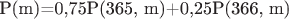 P(m)=0,75P(365, m)+0,25P(366, m)