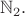 $\mathbb N_2.$