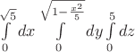 $\int\limits_{0}^{\sqrt{5} }dx\int\limits_{0}^{\sqrt{1-\frac{ x^2 }{ 5 } } }dy\int\limits_{0}^{5}dz$