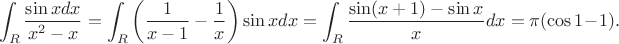 $$
\int_R\frac{\sin xdx}{x^2-x}=\int_R\left(\frac1{x-1}-\frac1x\right)\sin xdx=
\int_R\frac{\sin(x+1)-\sin x}{x}dx=\pi(\cos1-1).
$$