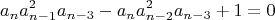 $$a_na_{n-1}^2a_{n-3}-a_na_{n-2}^2a_{n-3}+1=0$$
