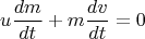 $$u\frac{dm}{dt}+m\frac{dv}{dt}=0$$