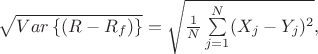 $\sqrt{Var\left\{(R-R_f)\right\}}=\sqrt{\frac{1}{N}\sum\limits_{j=1}^N (X_j-Y_j)^2},$