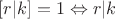 $[r|k]=1 \Leftrightarrow r|k$