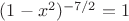 $(1 - x^2)^{-7/2} = 1$