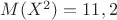 $M(X^2)=11,2$